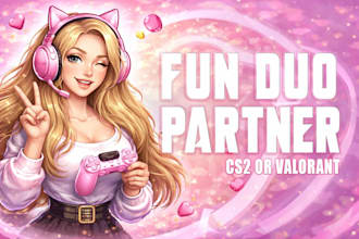 be your fun female duo gaming partner at rl, cs2, val or lol