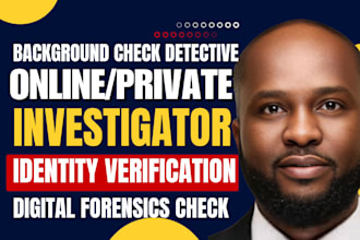 background check and do digital forensics as a private investigator or detective