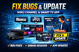 fix bugs and update your roku channel or smart TV app professionally