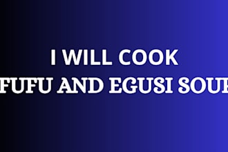 cook nice fufu and egusi soup