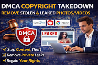 perform dmca copyright takedowns for stolen photos, videos, and only fans leaks