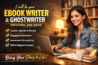 be your ebook writer, ebook ghostwriter, book writer