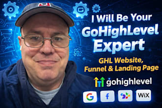 be your gohighlevel expert , ghl website, ghl funnel, ghl landing page