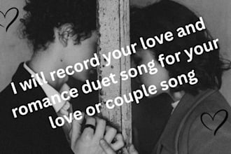 record your love and romance duet song for your love or couple song