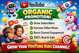 organically promote youtube kids videos, grow subscribers, increase video views