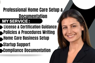 setup homecare healthcare, get license certificate, write policy and procedure