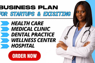 write medical clinic, dental practice, healthcare wellness center, business plan