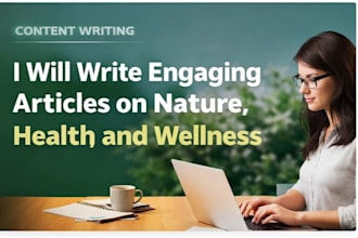 write engaging articles on nature, health, and wellness