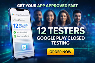 provide closed testing 12 testers 20 testers mobile app testing 12 testers