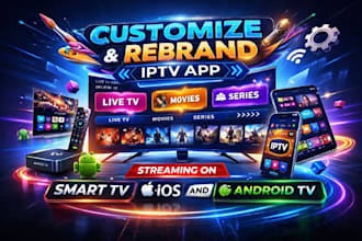 rebrand and fix streaming iptv app on smart tv, ios and mobile with panel setup