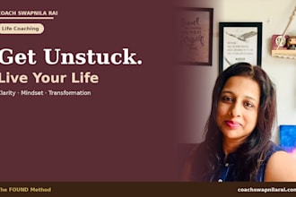 be your life coach and help you get unstuck and find clarity