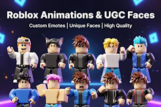 l create roblox animations and custom ugc faces for your game