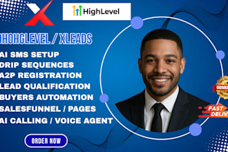 build xleads gohighlevel a2p xlead ai agent a2p sms blast real estate automation