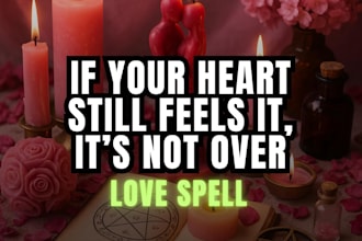 do forgiveness reconnection love spell, restore lost communication regret spell