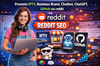promote iptv, business brand, chatbot, chatgpt, github via reddit marketing