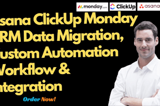 asana clickup monday CRM data migration custom automation workflow, integration