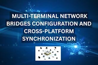 configure multi terminal network bridges and cross platform synchronization