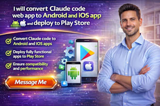 convert claude code web app to android and ios app and deploy to play store