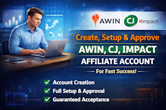 create, setup and approve awin, cj, impact affiliate account for fast success