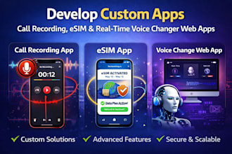 develop custom call recording app, esim app and real time voice changer web app