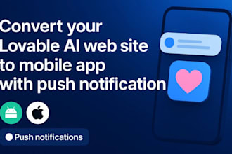 convert your lovable ai web site to android and ios app with push notification