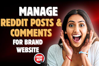manage organic reddit post, comment to promote brand website