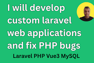 develop custom laravel web applications and fix PHP bugs