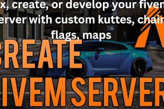 fix, create, or develop your fivem server with custom kuttes, chain, flags, maps