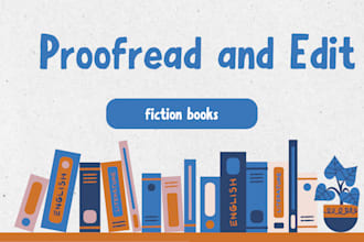 professionally proofread and line edit any fiction novel or manuscript