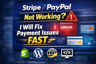 fix stripe, paypal payment errors on shopify, wordpress or custom websites fast