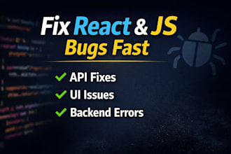 fix your react, javascript or nodejs bugs quickly