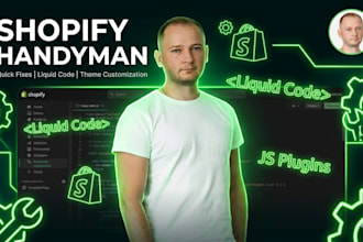 be your shopify handyman for custom theme tweaks, bug fixes