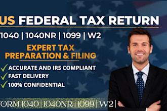 prepare and file your US federal tax return 1040, 1040nr, 1099, w2