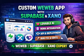 build custom weweb web app with supabase xano, fix lovable and rork app