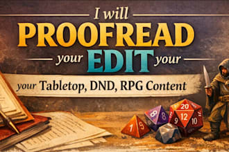 proofread your ttrpg and edit your tabletop rpg , dnd, rpg content
