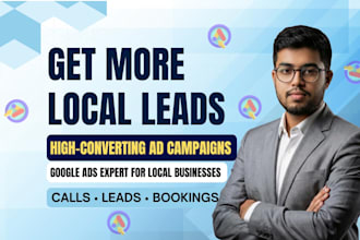 manage google ads to generate leads and calls for local businesses
