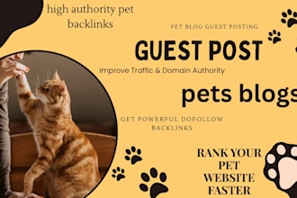 provide high authority pet guest posting, pet blog backlinks and pet SEO