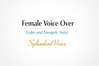 record a natural, calm or energetic female voice over