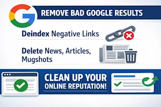 remove bad google search, deindex negative links delete news, articles, mugshots