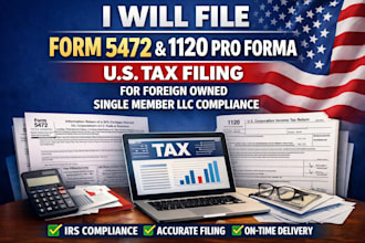 file form 5472,1120 pro forma US tax filing for foreign owned single member llc