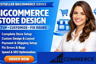 design bigcommerce website, setup bigcommerce store, fix bigcommerce issues