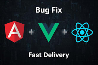 fix bugs in angular, vue, or react app