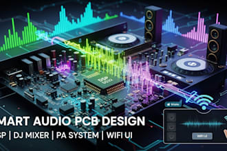develop smart audio pcb design, pa systems, dj mixers, dsp, wifi touch UI