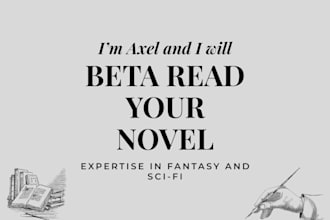 beta read your novel and give you feedback