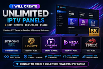 create unlimited panel,strong 8k,lion ott,dream 4k,mega ott,trex panel,