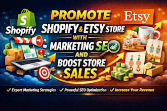 promote shopify and etsy store with marketing SEO and boost store sales