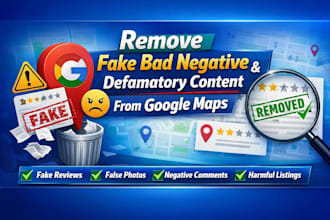 remove fake bad negative and defamatory content from google maps