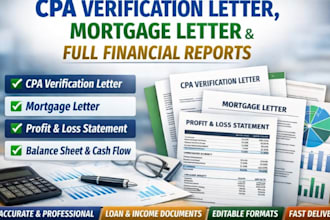 do CPA verification letter, mortgage letter and complete financial reports