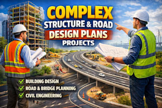 do complex structure design and civil engineering, road design plans projects