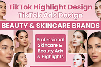 do tiktok highlight design,tiktok ads design on beauty and skincare brands